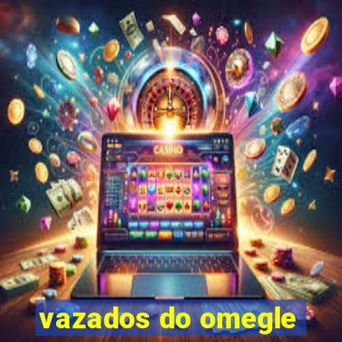 vazados do omegle